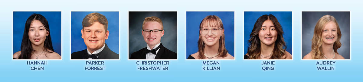 Scholarship winners, Hannah Chen; Parker Forrest; Christopher Freshwater; Megan Killian; Janie Qing; Audrey Wallin